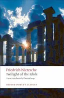 El crepúsculo de los ídolos: o cómo filosofar con un martillo - Twilight of the Idols: Or How to Philosophize with a Hammer
