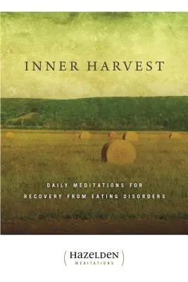 Cosecha interior: Meditaciones diarias para recuperarse de los trastornos alimentarios - Inner Harvest: Daily Meditations for Recovery from Eating Disorders