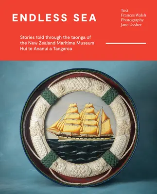 Mar sin fin: Historias contadas a través del taonga del Museo Marítimo de Nueva Zelanda Hui Te Ananui a Tangaroa - Endless Sea: Stories Told Through the Taonga of the New Zealand Maritime Museum Hui Te Ananui a Tangaroa