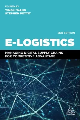 E-Logística: Gestión de las cadenas de suministro digitales para obtener ventajas competitivas - E-Logistics: Managing Digital Supply Chains for Competitive Advantage