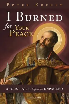 Me quemé por tu paz: Las confesiones de Agustín al desnudo - I Burned for Your Peace: Augustine's Confessions Unpacked