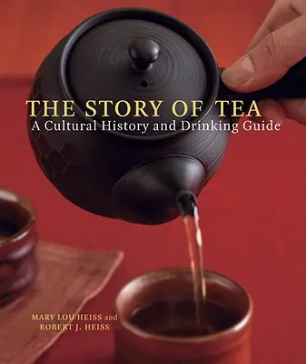 La historia del té: Historia cultural y guía de consumo - The Story of Tea: A Cultural History and Drinking Guide