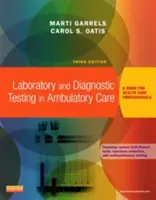 Pruebas de laboratorio y diagnóstico en atención ambulatoria - Guía para profesionales sanitarios (Garrels Marti Marti Garrels MSA MT(ASCP) CMA (AAMA)) - Laboratory and Diagnostic Testing in Ambulatory Care - A Guide for Health Care Professionals (Garrels Marti Marti Garrels MSA MT(ASCP) CMA (AAMA))