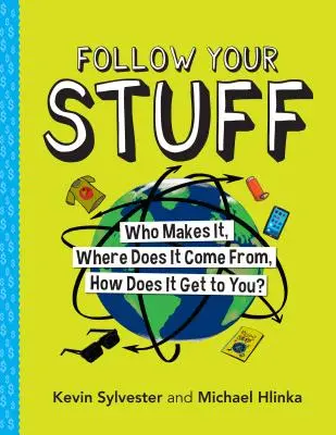 Sigue tus cosas: ¿Quién las fabrica, de dónde vienen, cómo llegan hasta ti? - Follow Your Stuff: Who Makes It, Where Does It Come From, How Does It Get to You?