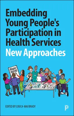Integración de la participación de los jóvenes en los servicios sanitarios: Nuevos enfoques - Embedding Young People's Participation in Health Services: New Approaches