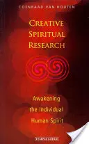 Investigación espiritual creativa: El despertar del espíritu humano individual - Creative Spiritual Research: Awakening the Individual Human Spirit