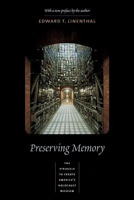 Preservar la memoria: La lucha por crear el Museo del Holocausto de Estados Unidos - Preserving Memory: The Struggle to Create America's Holocaust Museum