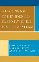 Manual para sistemas de justicia juvenil basados en pruebas - A Handbook for Evidence-Based Juvenile Justice Systems