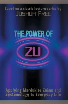 El Poder de Zu: Aplicación del Zuismo y la Sistemología Mardukita a la Vida Cotidiana - The Power of Zu: Applying Mardukite Zuism and Systemology to Everyday Life