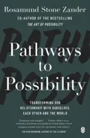 Caminos hacia la posibilidad - Transforme su visión de la vida con el autor del bestseller El arte de la posibilidad - Pathways to Possibility - Transform your outlook on life with the bestselling author of The Art of Possibility