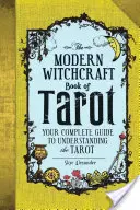 El Libro del Tarot de la Brujería Moderna: Tu guía completa para entender el Tarot - The Modern Witchcraft Book of Tarot: Your Complete Guide to Understanding the Tarot