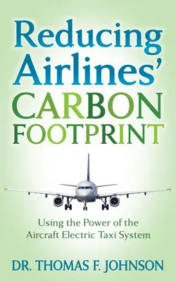 Reducción de la huella de carbono de las aerolíneas: Cómo aprovechar la potencia del sistema de taxi eléctrico de los aviones - Reducing Airlines' Carbon Footprint: Using the Power of the Aircraft Electric Taxi System