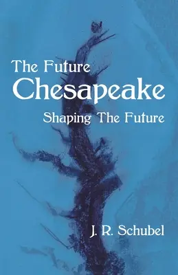 El futuro Chesapeake: forjar el futuro - The Future Chesapeake: Shaping the Future