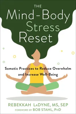 The Mind-Body Stress Reset: Prácticas somáticas para reducir el agobio y aumentar el bienestar - The Mind-Body Stress Reset: Somatic Practices to Reduce Overwhelm and Increase Well-Being