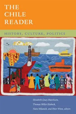 El lector de Chile: Historia, cultura y política - The Chile Reader: History, Culture, Politics