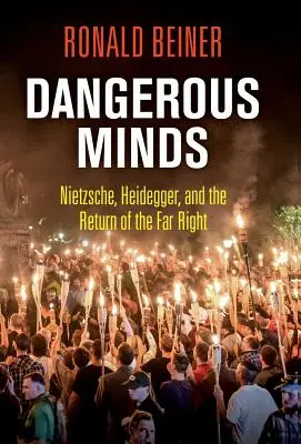 Mentes peligrosas: Nietzsche, Heidegger y el retorno de la extrema derecha - Dangerous Minds: Nietzsche, Heidegger, and the Return of the Far Right