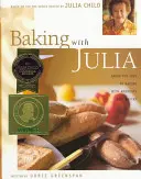 Hornear con Julia: Tamizar, amasar, enharinar y saborear... - Baking with Julia: Sift, Knead, Flute, Flour, and Savor...