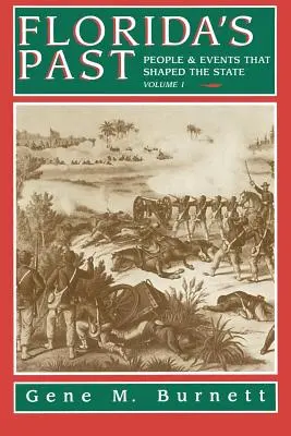 El Pasado de Florida, Vol. 1: Personajes y Acontecimientos que Moldearon el Estado - Florida's Past, Vol 1: People and Events That Shaped the State