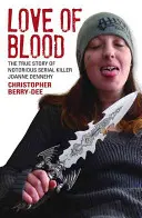 Amor a la sangre: La verdadera historia de la famosa asesina en serie Joanne Dennehy - Love of Blood: The True Story of Notorious Serial Killer Joanne Dennehy