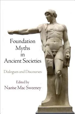 Mitos fundacionales en las sociedades antiguas: Diálogos y discursos - Foundation Myths in Ancient Societies: Dialogues and Discourses