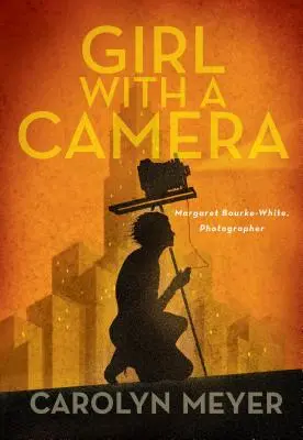 La chica de la cámara: Margaret Bourke-White, fotógrafa: Una novela - Girl with a Camera: Margaret Bourke-White, Photographer: A Novel