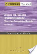 Prevención de Exposición y Respuesta (Ritual) para el Trastorno Obsesivo-Compulsivo: Guía del terapeuta - Exposure and Response (Ritual) Prevention for Obsessive-Compulsive Disorder: Therapist Guide