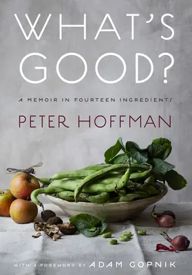 ¿Qué está bueno? Una Memoria en Catorce Ingredientes - What's Good?: A Memoir in Fourteen Ingredient