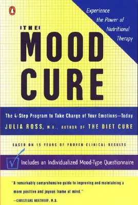 La cura del estado de ánimo: El programa de 4 pasos para tomar las riendas de tus emociones... hoy mismo - The Mood Cure: The 4-Step Program to Take Charge of Your Emotions--Today