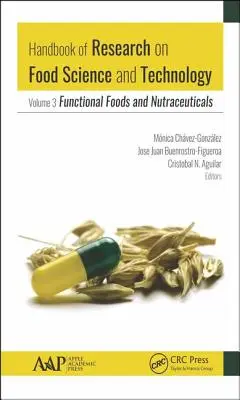 Manual de investigación sobre ciencia y tecnología de los alimentos: Volumen 3: Alimentos funcionales y nutracéuticos - Handbook of Research on Food Science and Technology: Volume 3: Functional Foods and Nutraceuticals