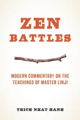 Batallas Zen: Comentario moderno de las enseñanzas del maestro Linji - Zen Battles: Modern Commentary on the Teachings of Master Linji