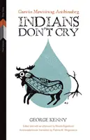 Los indios no lloran: Gaawiin Mawisiiwag Anishinaabeg - Indians Don't Cry: Gaawiin Mawisiiwag Anishinaabeg