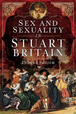 Sexo y sexualidad en la Gran Bretaña Estuardo - Sex and Sexuality in Stuart Britain