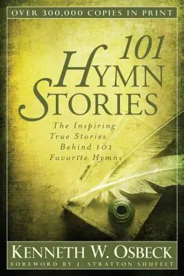 101 historias de himnos: Las inspiradoras historias reales detrás de 101 himnos favoritos - 101 Hymn Stories: The Inspiring True Stories Behind 101 Favorite Hymns