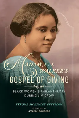 El evangelio de la generosidad de Madam C. J. Walker: La filantropía de las mujeres negras durante Jim Crow - Madam C. J. Walker's Gospel of Giving: Black Women's Philanthropy during Jim Crow