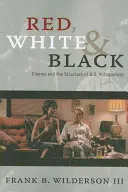 Rojo, blanco y negro: El cine y la estructura de los antagonismos en Estados Unidos - Red, White & Black: Cinema and the Structure of U.S. Antagonisms