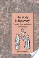 El cuerpo en recuperación: Psicoterapia somática y el yo - The Body in Recovery: Somatic Psychotherapy and the Self