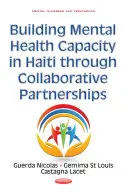 Fomento de la capacidad en salud mental en Haití mediante asociaciones de colaboración - Building Mental Health Capacity in Haiti Through Collaborative Partnerships
