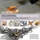 El arte de soldar para joyeros - Técnicas y proyectos - Art of Soldering for Jewellery Makers - Techniques and Projects