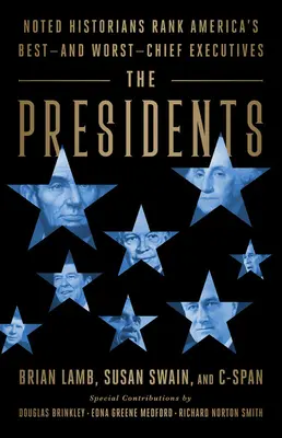 Los Presidentes: Historiadores famosos clasifican a los mejores y peores jefes ejecutivos de Estados Unidos - The Presidents: Noted Historians Rank America's Best--And Worst--Chief Executives