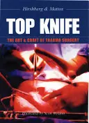 El mejor cuchillo: El arte y el oficio de la cirugía traumatológica - Top Knife: The Art & Craft of Trauma Surgery