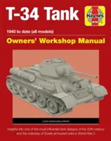 T-34 Tanque Manual de Taller para Propietarios: 1940 hasta la fecha (Todos los modelos) - Información sobre los diseños de carros de combate más influyentes del siglo XX y el pilar de la historia de la humanidad. - T-34 Tank Owners' Workshop Manual: 1940 to Date (All Models) - Insights Into the Most Influential Tank Designs of the 20th Century and the Mainstay of