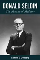 Donald Seldin: el maestro de la medicina - Donald Seldin: The Maestro of Medicine