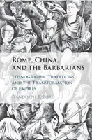 Roma, China y los bárbaros: Tradiciones etnográficas y transformación de los imperios - Rome, China, and the Barbarians: Ethnographic Traditions and the Transformation of Empires