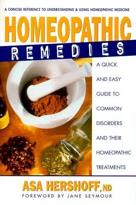 Remedios Homeopáticos: Una Guía Rápida y Fácil de Trastornos Comunes y sus Remedios Homeopáticos - Homeopathic Remedies: A Quick and Easy Guide to Common Disorders and Their Homeopathic Remedies