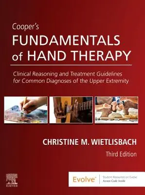 Cooper's Fundamentals of Hand Therapy - Clinical Reasoning and Treatment Guidelines for Common Diagnoses of the Upper Extremity (Fundamentos de la terapia de la mano de Cooper - Razonamiento clínico y pautas de tratamiento para diagnósticos comunes de la extremidad superior) - Cooper's Fundamentals of Hand Therapy - Clinical Reasoning and Treatment Guidelines for Common Diagnoses of the Upper Extremity