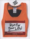 ¡Corre por tu vida! - La guía completa del maratón - Run for Your Life! - The Complete Marathon Guide