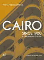 El Cairo desde 1900: Una guía arquitectónica - Cairo Since 1900: An Architectural Guide