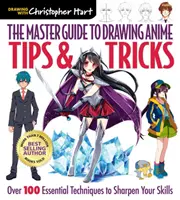 La guía maestra para dibujar anime: Consejos y trucos, 3: Más de 100 técnicas esenciales para perfeccionar tus habilidades - The Master Guide to Drawing Anime: Tips & Tricks, 3: Over 100 Essential Techniques to Sharpen Your Skills