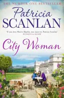 Mujer de ciudad - Calidez, sabiduría y amor en cada página - si atesoraste a Maeve Binchy, lee a Patricia Scanlan - City Woman - Warmth, wisdom and love on every page - if you treasured Maeve Binchy, read Patricia Scanlan