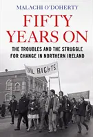 Cincuenta años después - Los problemas y la lucha por el cambio en Irlanda del Norte - Fifty Years On - The Troubles and the Struggle for Change in Northern Ireland